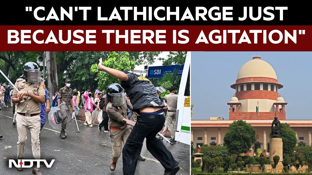 "Can't Lathicharge Just Because There Is Agitation": Supreme Court's Big Remark