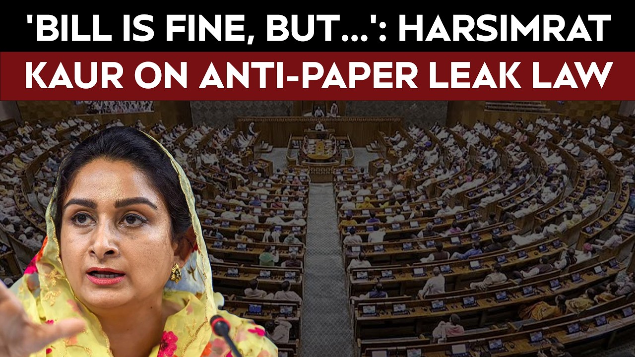 Parliament Monsoon Session | 'Bill Is Fine, But It Alone Won't End Paper Leaks': Harsimrat Kaur