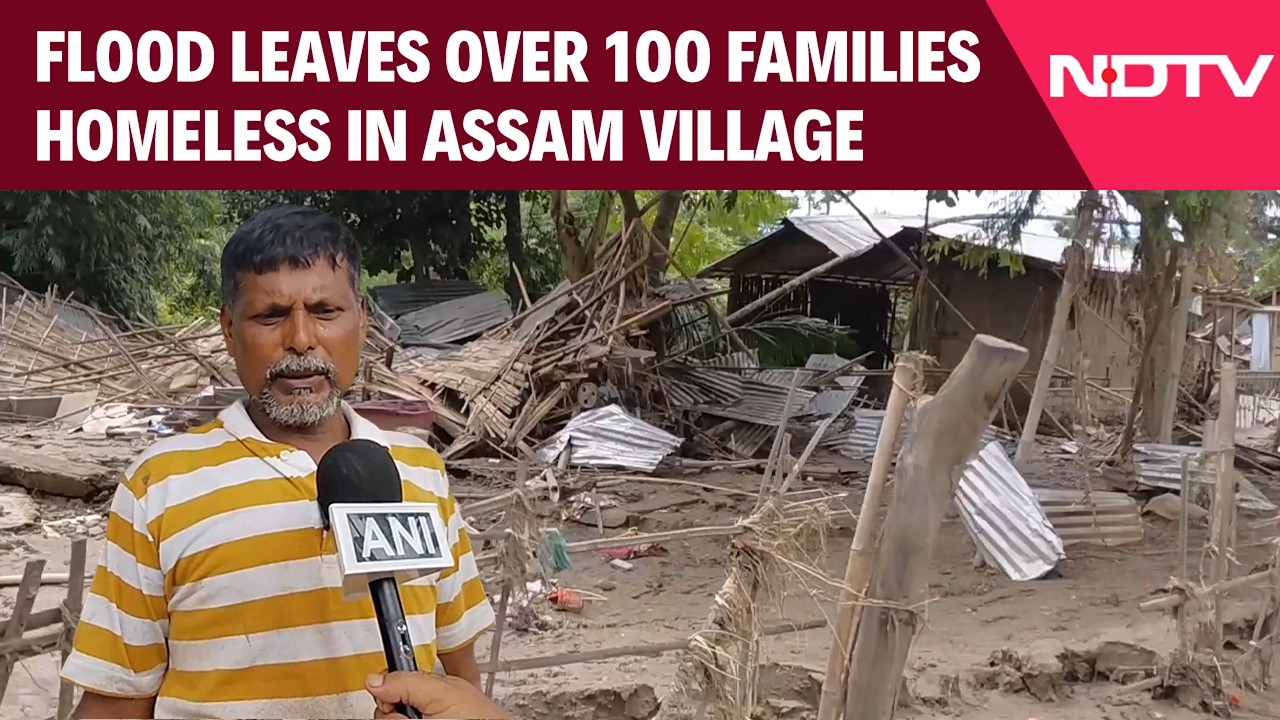 Flood Leaves Over 100 Families homeless In Assam's Kamalchapori village