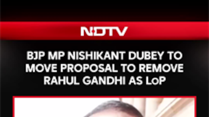 BJP MP Nishikant Dubey Moves Bid To Remove Rahul Gandhi As LoP