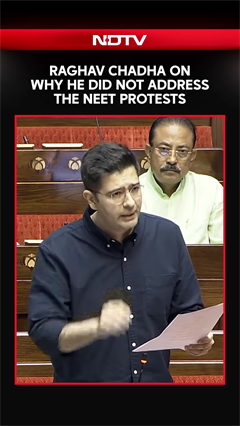 Raghav Chadha On Why He Did Not Address The NEET Protests
