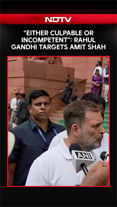 Rahul Gandhi News | "Either Culpable Or Incompetent": Rahul Gandhi Targets Amit Shah