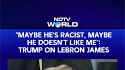 'Maybe He's Racist': Trump Takes Fresh Swipe at LeBron James