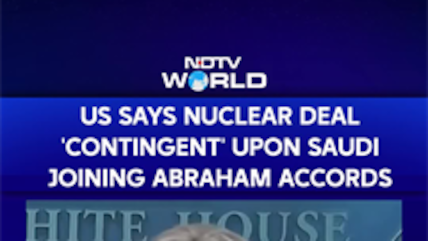 &ldquo;No Deal Without Abraham Accords&rdquo;: US Links Saudi Arabia Nuclear Deal To Israel Ties