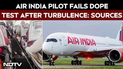 Air India Pilot Likely Failed Dope Test After Turbulence-Hit Flight: Sources