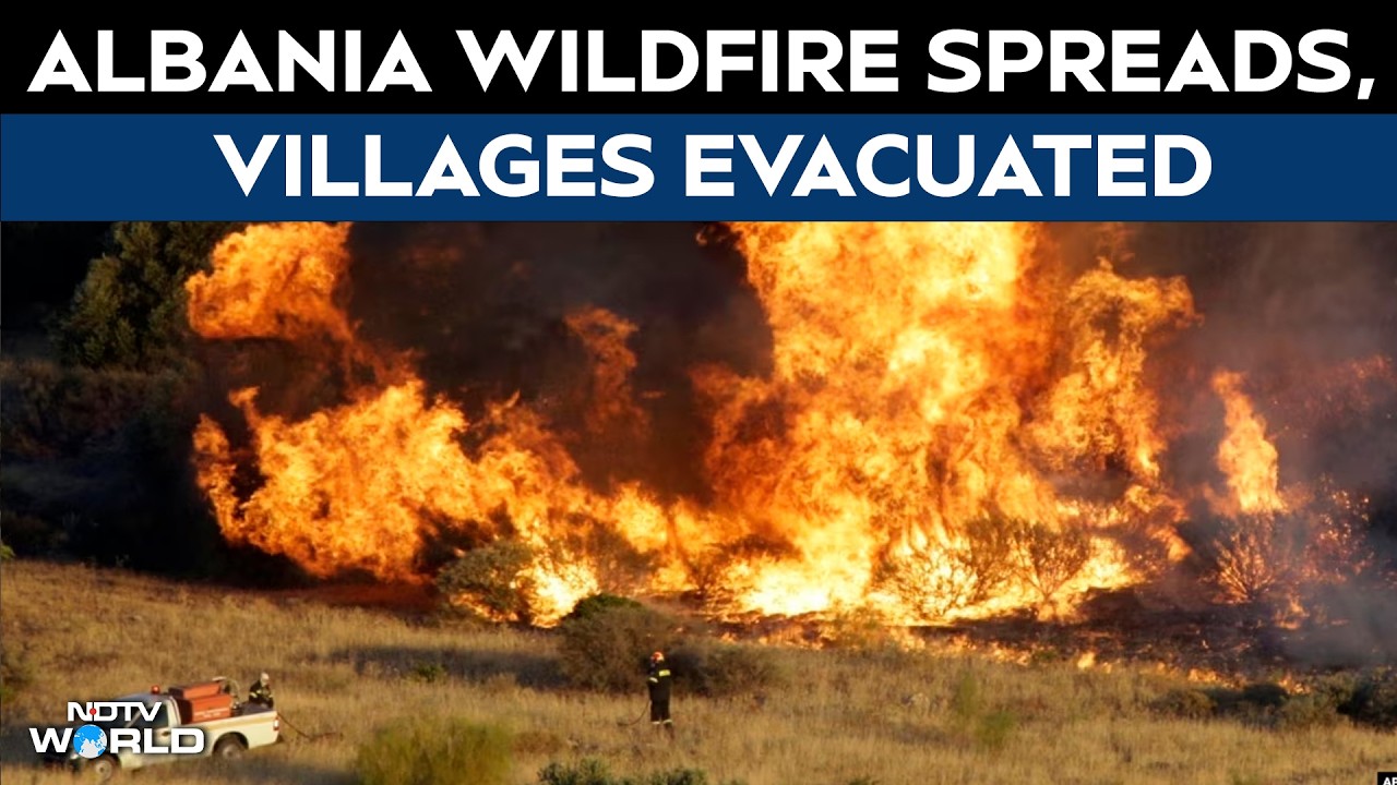 Albania Wildfire News | Albania Wildfire Spreads Near Capital, Villages Evacuated As Helicopters Battle Flames