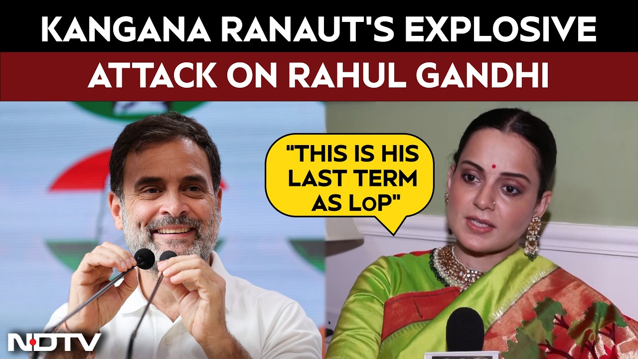Kangana Ranaut's Explosive Attack On Rahul Gandhi: "This Is His Last Term As LoP"
