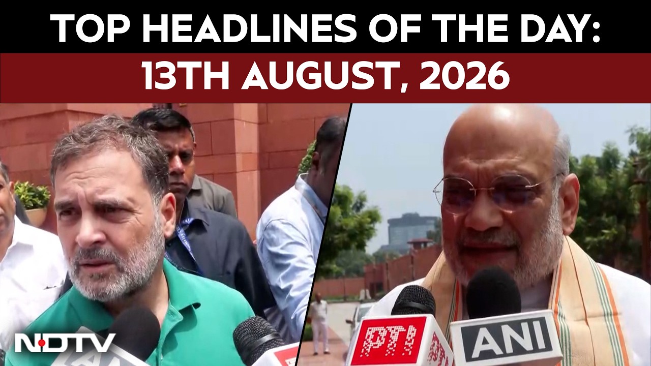 Monsoon Session Ends, Deadlock Continues | Top Headlines Of 13th August, 2026