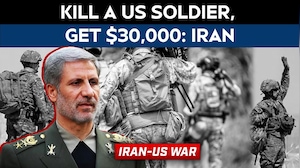 Kill A US Soldier, Get $30,000 - Iran Announces Bounty, Double Pay For Women