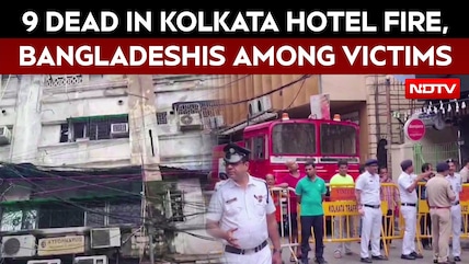 Bangladeshi Nationals Among 9 Dead In Kolkata Hotel Fire