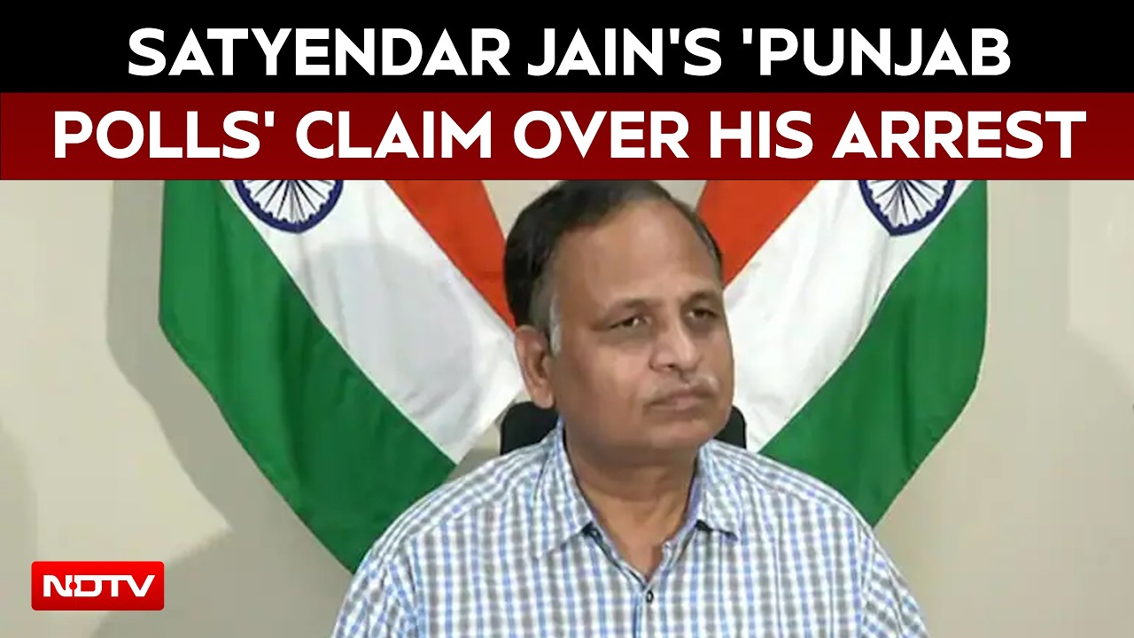 AAP's Satyendar Jain's 'Punjab Polls' Claim Over His Arrest In Corruption Case