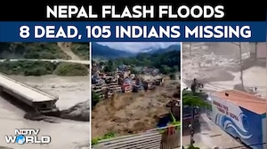 8 Dead, 105 Indians Missing In Nepal Flash Floods That Started From Tibet