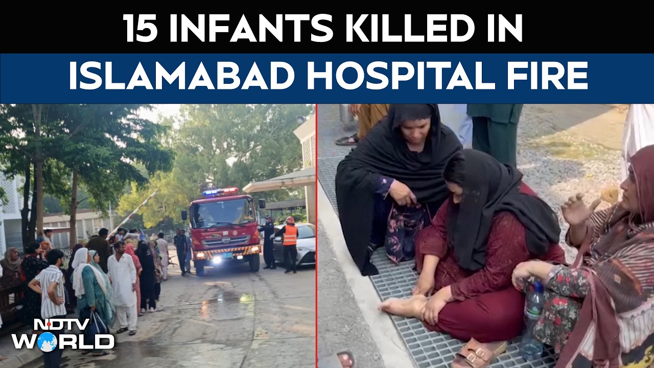 Pakistan News | 15 Newborns Killed As Fire Tears Through Islamabad Hospital