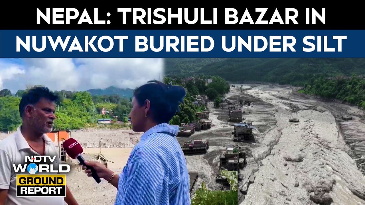 Nepal Flood | Trishuli Bazar In Nuwakot Buried Under Silt As Nepal Floods Leave Trail Of Destruction