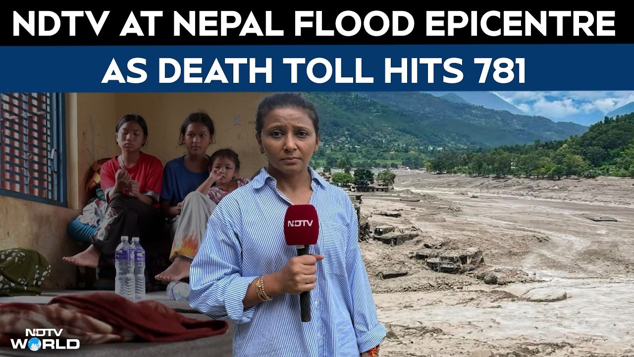 NDTV At Nepal Flood Epicentre As Death Toll Hits 781, Over 3,000 Remain Missing