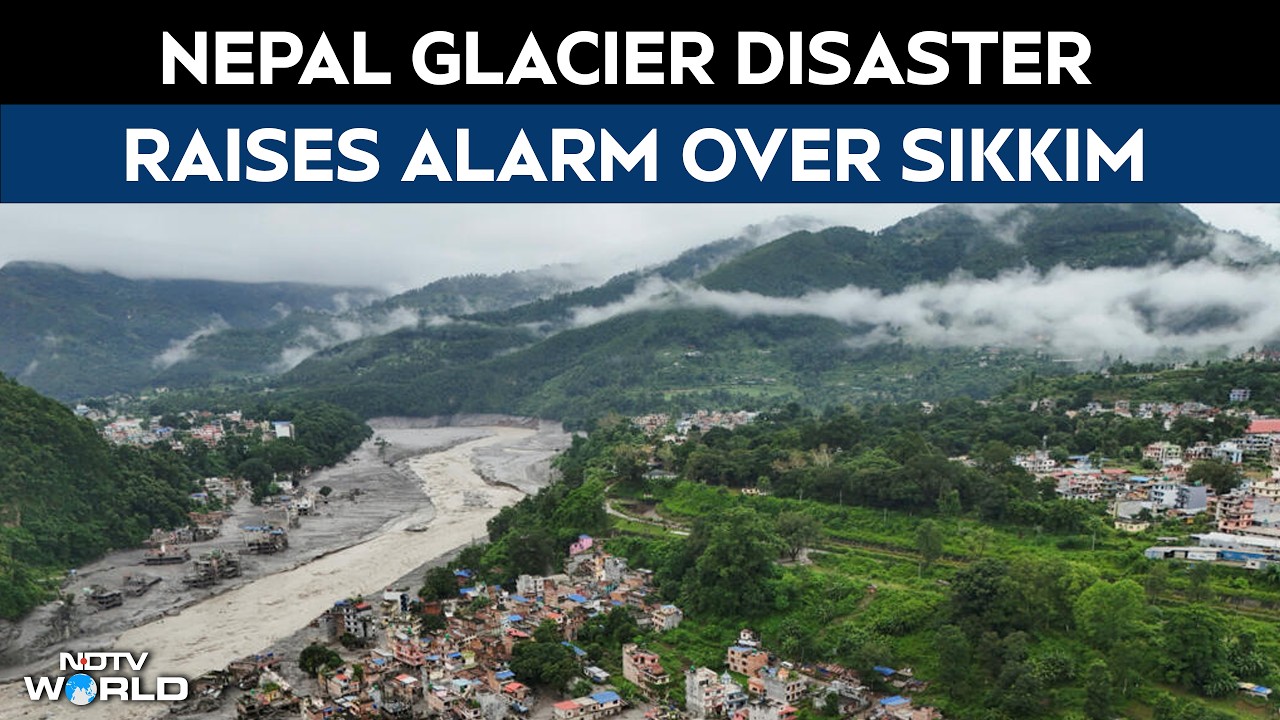 Nepal Glacier Disaster Raises Fresh Alarm Over Sikkim’s Vulnerable Glacial Lakes