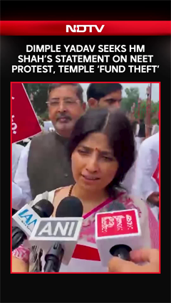 Video: Dimple Yadav Demands Amit Shah’s Statement On Student Protest, Temple Donation Row