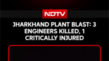 Jharkhand Plant Blast: 3 Engineers Killed, 1 Critically Injured