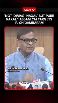 "Not 'Dimagi Naxal' But Pure Naxal": Himanta Biswa Sarma Targets P. Chidambaram