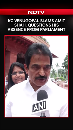 Parliament Monsoon Session | KC Venugopal Questions Amit Shah&rsquo;s Absence From Parliament