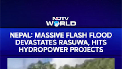 At Least 16 Dead, 108 Indians Among Missing In Rasuwa, Rescue Ops Intensify