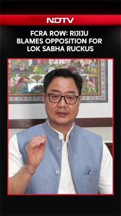 FCRA Row: Rijiju Blames Opposition For Lok Sabha Ruckus