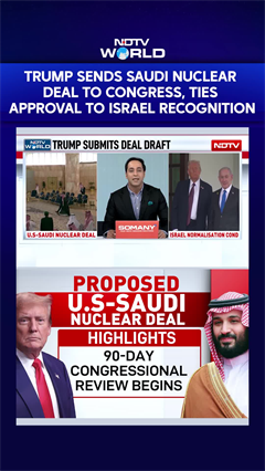 Trump Sends Saudi Nuclear Pact To Congress, Links Deal To Israel Recognition