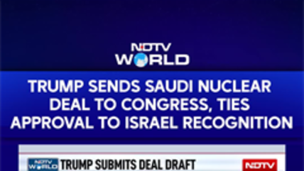 Trump Sends Saudi Nuclear Pact To Congress, Links Deal To Israel Recognition