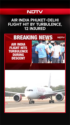 12 Injured After Air India Phuket-Delhi Flight Hits Turbulence