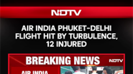 12 Injured After Air India Phuket-Delhi Flight Hits Turbulence