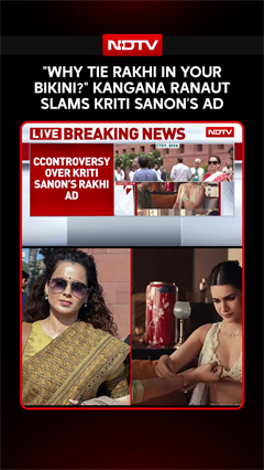 "Why Tie Rakhi In Your Bikini?" Kangana Ranaut Calls Outs Kriti Sanon's Latest Ad