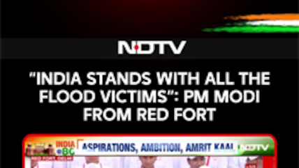 'India Stands With Flood Victims': PM Modi In His Address From Red Fort