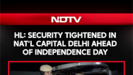 Security Beefed-Up Across The National Capital Delhi Ahead Of Independence Day