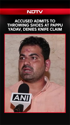 Accused Admits To Throwing Shoes At Pappu Yadav, Denies Knife Claim