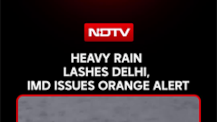 Heavy Rain Lashes Delhi, IMD Issues Orange Alert