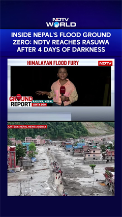 Nepal Floods | Inside Nepal's Flood Ground Zero: NDTV Reaches Rasuwa After 4 Days Of Darkness