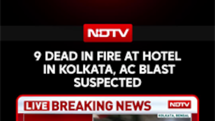 9 Dead After Fire Breaks Out At Kolkata Hotel, AC Blast Suspected
