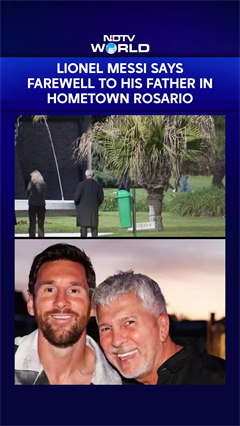 Lionel Messi Says Final Goodbye To His Father In Hometown Rosario