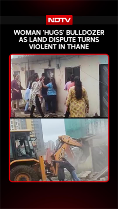 On Cam: Woman 'Hugs' Bulldozer As Land Dispute Turns Violent In Thane