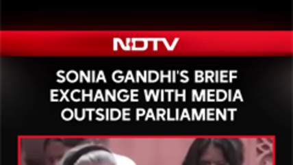 Sonia Gandhi's Brief Exchange With Media Outside Parliament