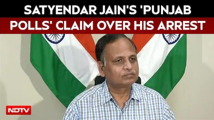 AAP's Satyendar Jain's 'Punjab Polls' Claim Over His Arrest In Corruption Case