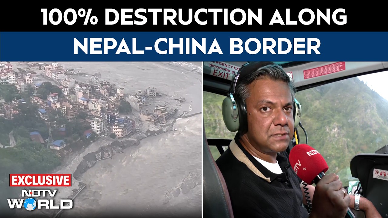 Nepal Floods: NDTV's Helicopter Survey Reveals 100% Destruction Along China Border