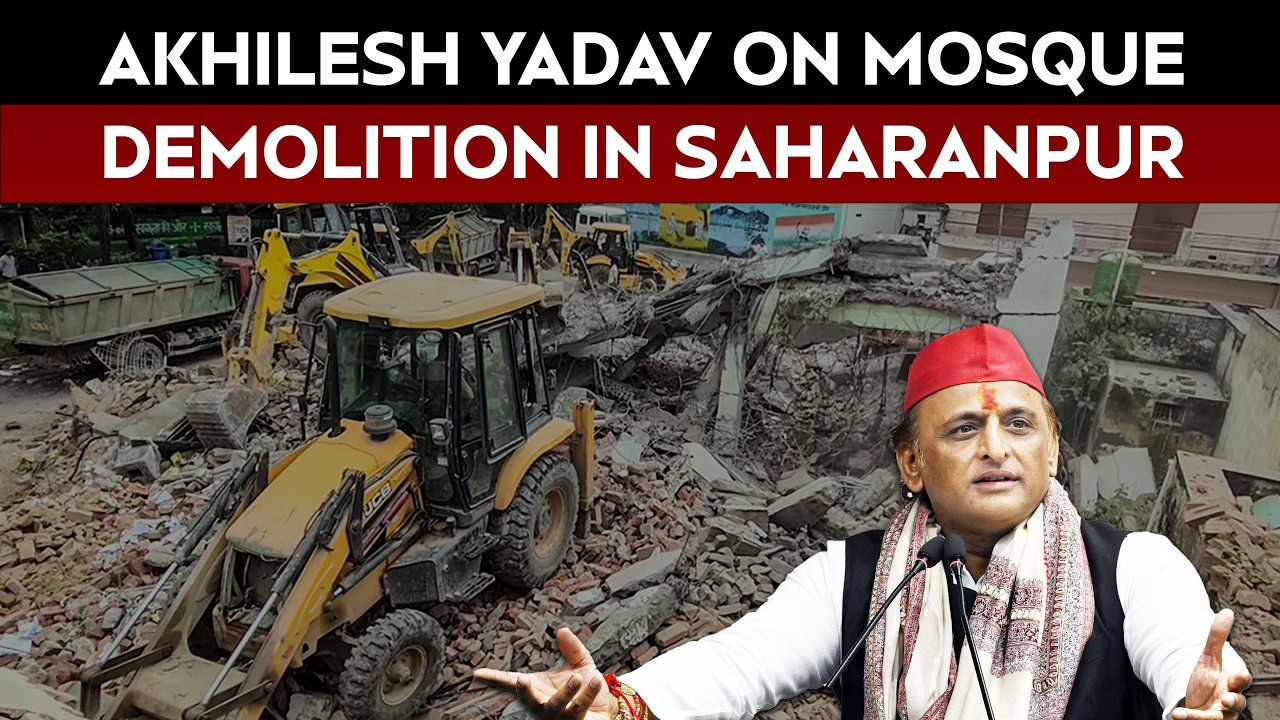 Akhilesh Yadav On Saharanpur Mosque Demolition: "A True Hindu Can Never Insult Another"