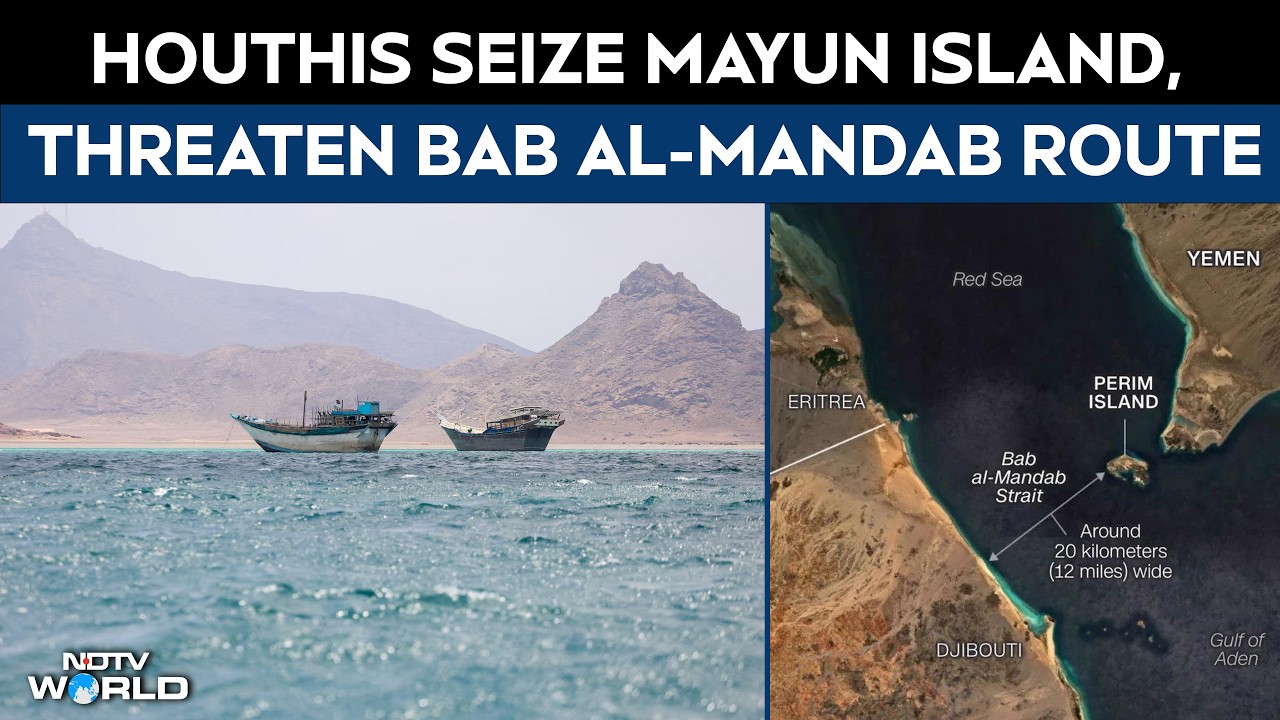 Saudi Arabia vs Houthis | Houthis Seize Yemen&rsquo;s Mayun Island, Threaten Key Bab Al-Mandab Sea Route