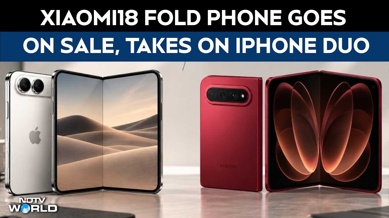 Apple iPhone Vs Xiaomi | Xiaomi 18 Fold Goes On Sale In China As Foldable Phone Race Heats Up
