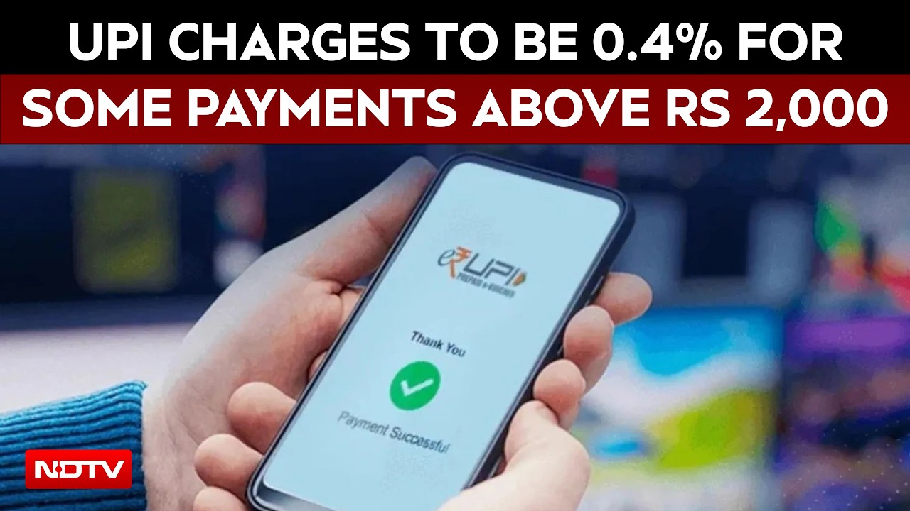 Video: UPI Payment Fees | UPI Charges To Be 0.4% For Some Payments Above Rs 2,000. Free For Consumers