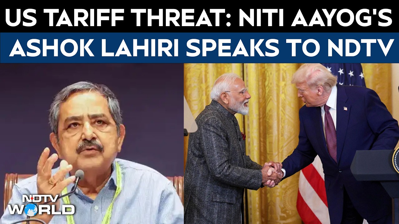 US Tariff Threat: NITI Aayog's Ashok Lahiri Speaks To NDTV