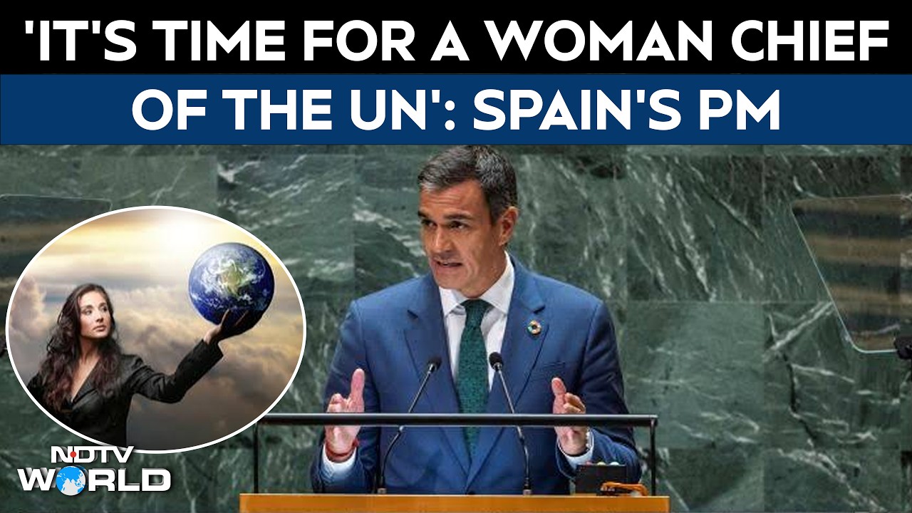 UN Speech | Spain PM Sanchez Says Next UN Chief Must Be a Woman From Latin America
