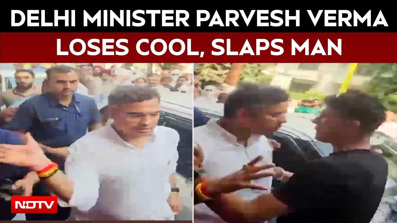 Parvesh Verma | Delhi Minister Parvesh Verma Loses Cool, Slaps Man