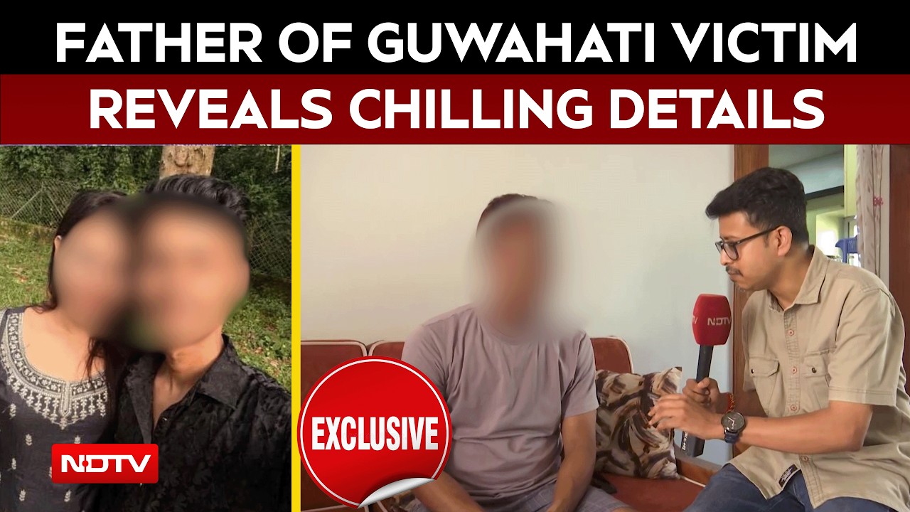 Video : Guwahati Murder | Girl's Father Seeks Justice, Strictest Punishment In Daughter's Death